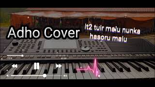 Adho cover it2 tuir malu nunka hasoru malu🎹🎤🇹🇱🙏2023