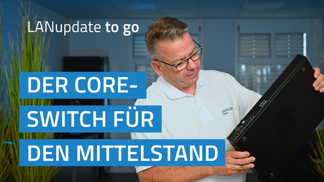 LANupdate to go | Der Core-Switch für den Mittelstand