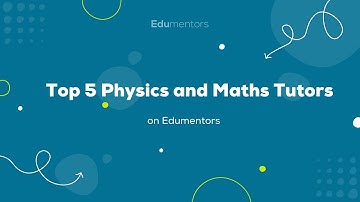 Top 5 Physics and Maths Tutors on Edumentors