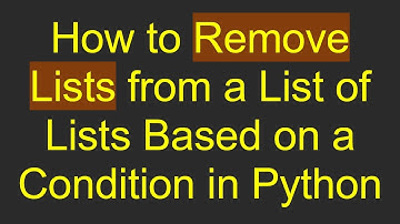 How to Remove Lists from a List of Lists Based on a Condition in Python