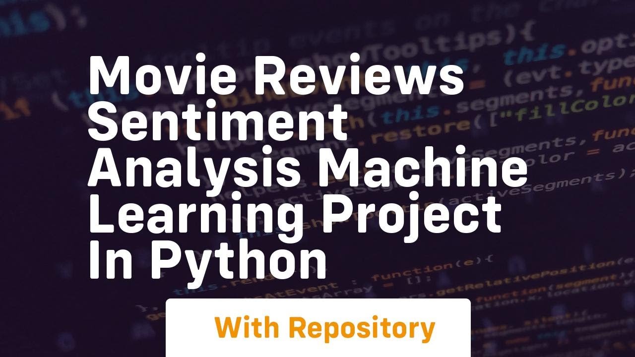 Movie reviews sentiment analysis machine learning project in python ...