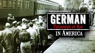German Prisoners of War in America (Artifacts of WWII) | American Artifact Episode 80