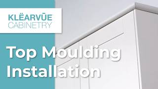 How to Install Top Moulding on Wall Cabinets | Klearvue Cabinetry Installation Guide