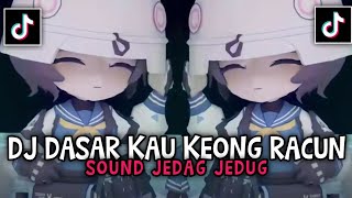 DJ DASAR KAU KEONG RACUN || SOUND VIRAL DI TIKTOK JEDAG JEDUG ‼️