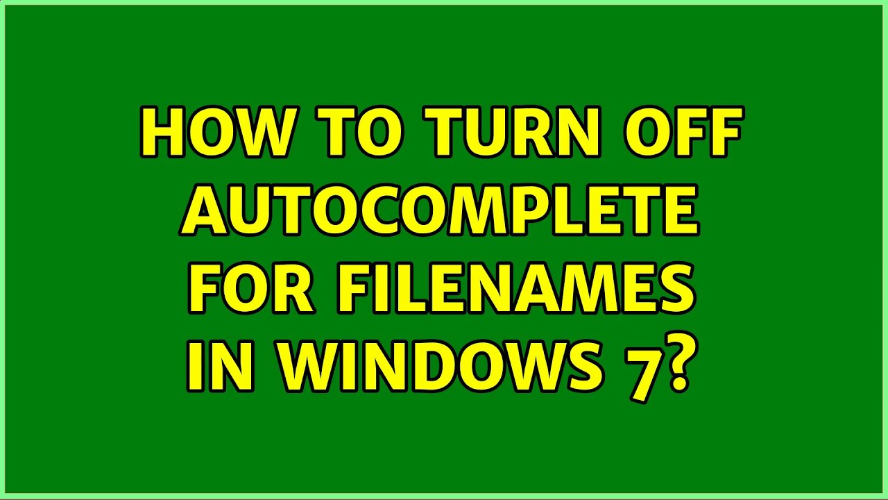 How to turn off for filenames in Windows 7? YouTube