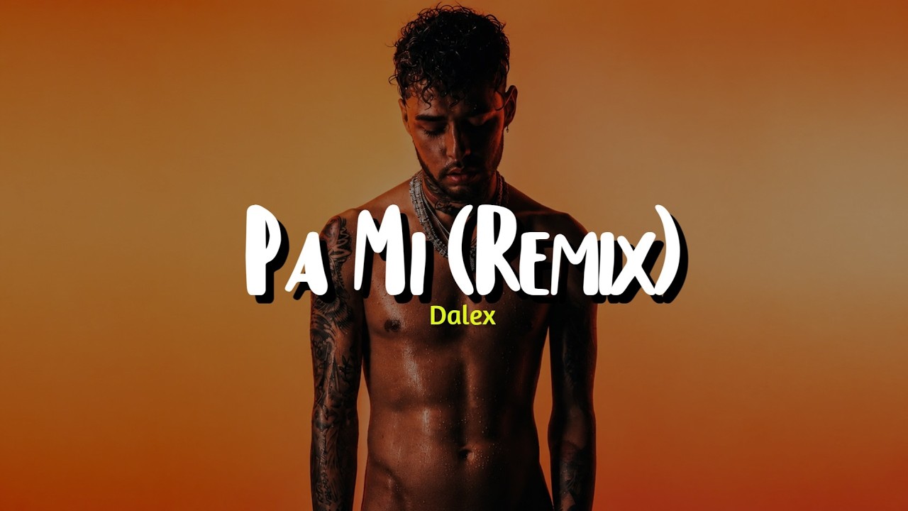 Dalex - Pa Mi (Remix) ft. Sech, Rafa Pabön, Cazzu, Feid, Khea, Lenny Tavárez (Letra)