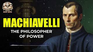 Machiavelli - The Philosopher of Power