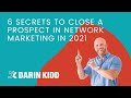 How to Close Your Prospects in Networking Marketing - 6 Secrets