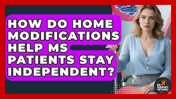 How Do Home Modifications Help MS Patients Stay Independent? - MS Support Network