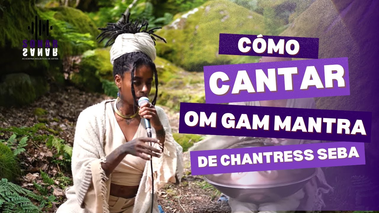 CΓ³mo cantar el mantra Om Gam de Chantress Seba - AnΓ‘lisis SONAR - YouTube