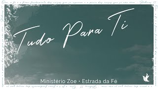 Tudo Para Ti  -  Ministério Zoe