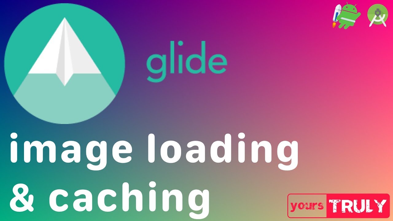 Loading And Caching Images | Glide Library | Android