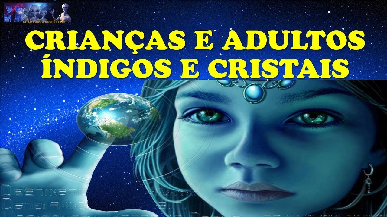 CRIANÇAS E ADULTOS ÍNDIGOS E CRISTAIS ! PARA OS DESPERTOS ! - YouTube