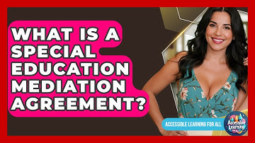 What Is A Special Education Mediation Agreement? - Accessible Learning For All