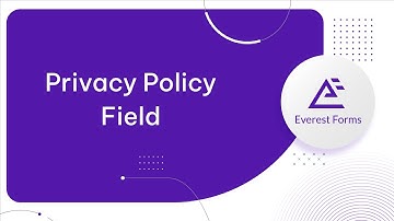 Privacy Policy Field: Advanced Form Fields