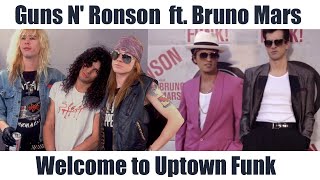 Guns N' Ronson ft. Bruno Mars - Welcome To Uptown Funk