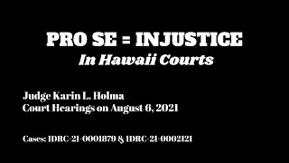 HAWAII JUDGE GIVES LEGAL ADVICE TO ATTORNEYS TO EVICT PRO SE LITIGANT STILL ON MEDICAL LEAVE! V-2