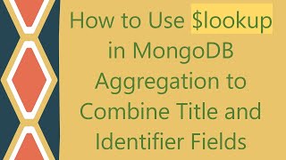 How to Use $lookup in MongoDB Aggregation to Combine Title and Identifier Fields