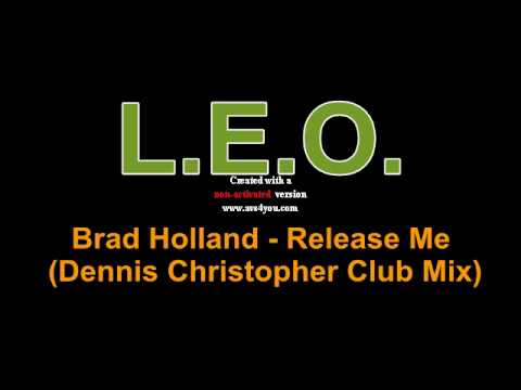 Brad Holland - Release Me (Dennis Christopher Club...