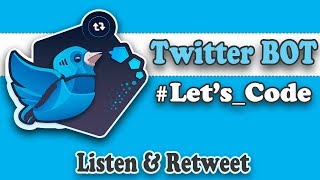 Let's Create a Twitter Bot (Listen and Retweet)