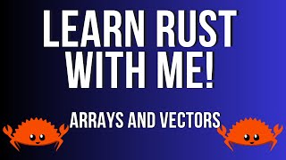 Learn Rust with Me! Part 4 Arrays and Vectors