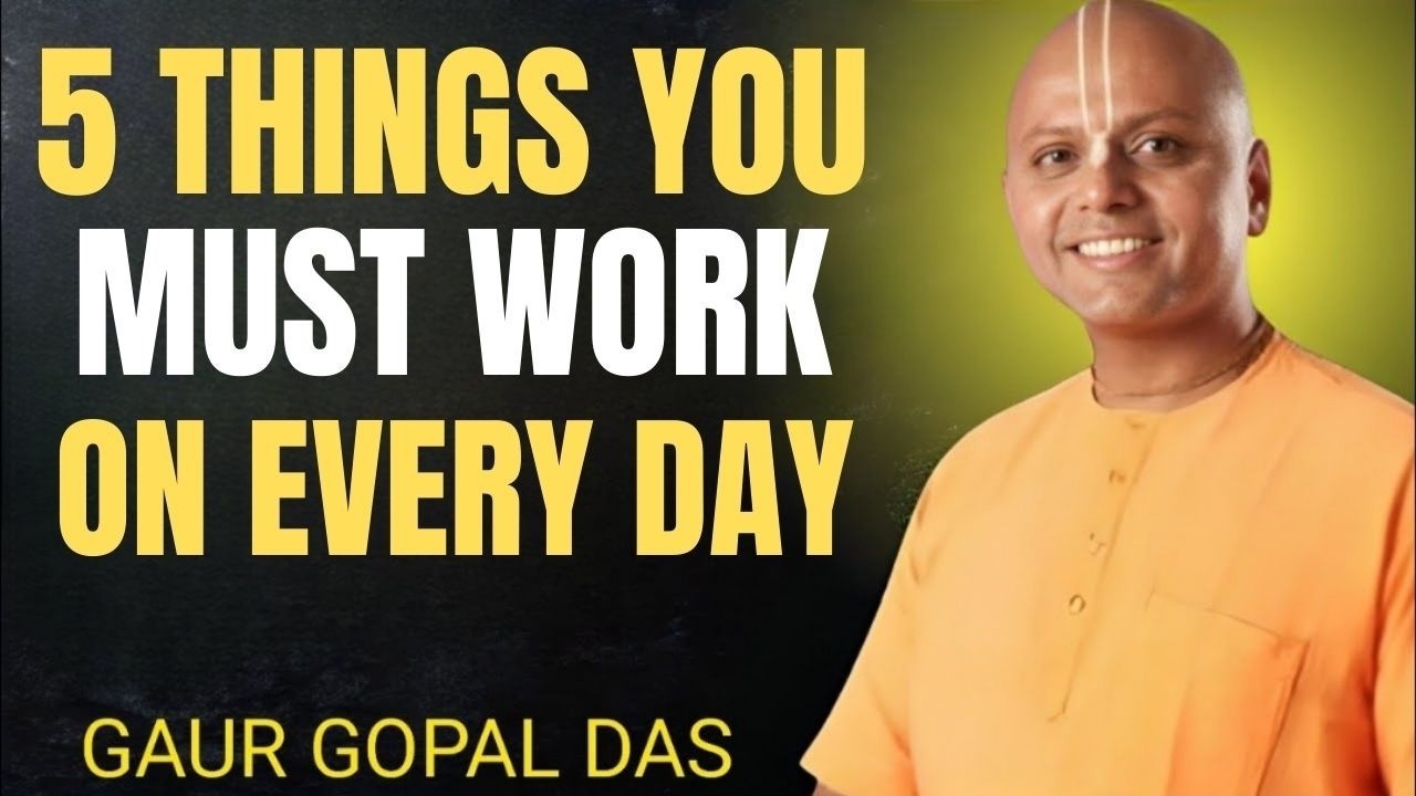 Work on These 5 Things Daily & Transform Your Life | Powerful Motivation by Gaur Gopal Das 🚀