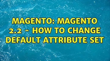 Magento: Magento 2.2 - How to change default attribute set