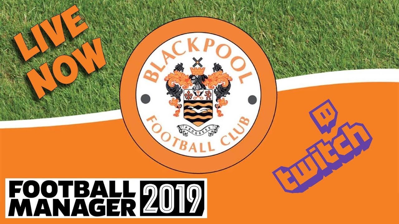 FM19 The Tangerine Dream Blackpool Stream Football Manager 2019 Beta