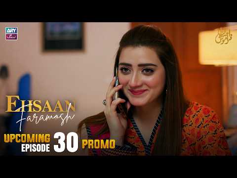 Ehsaan Faramosh - Upcoming Episode 30 | Promo | Momina Iqbal | ARY Zindagi