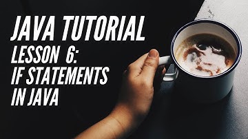 JAVA TUTORIAL Lesson 6 : IF Statements
