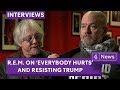 R.E.M. talk Everybody hurts, resisting Donald Trump and getting back together