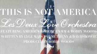 Les Deux Love Orchestra - This Is Not America (Bowie/Metheny Cover) America Robert Lamm Bobby Woods