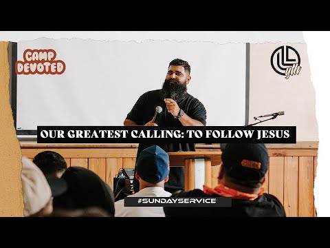 Legendary Youth Camp Devoted-Pastor Oz-Our Greatest Calling: To follow Jesus