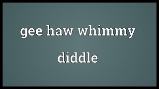 Video shows what gee haw whimmy diddle means. A wooden toy consisting of a notched stick with a smaller stick attached on the 