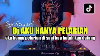 DJ AKU HANYA PELARIAN REMIX TIKTOK FULL BASS SYAHRIYADI