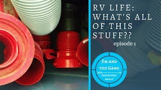 RV life - Whats all of this stuff? (episode 1)