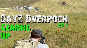 DayZ Overpoch - NAPF - Ep 1 - Gearing Up