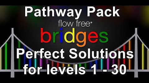 Flow Free Bridges - Pathway Pack - Perfect Solutions for levels 1 - 30