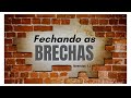 Fechando as Brechas