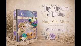 Tiny Kingdom OF Dreams Huge Mini Album  Walkthrough  ( Scrapqueen Designs )