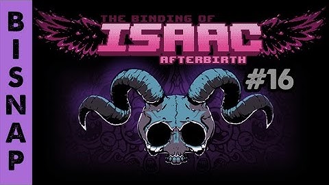 Bisnap Streams Isaac: Afterbirth - Part 16