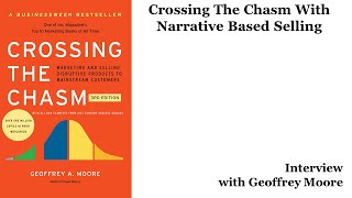 Geoffrey Moore On How To Cross The Chasm With Narrative Based Selling