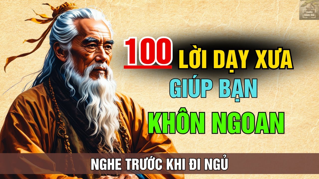 100 lời dạy SỐNG KHÔN của CỔ NHÂN truyền lại | triết lý cổ nhân - YouTube