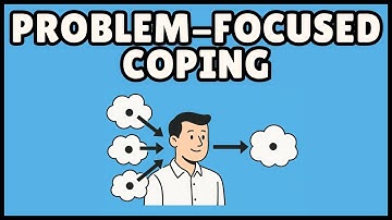 Problem Focused Coping: Definition and Examples