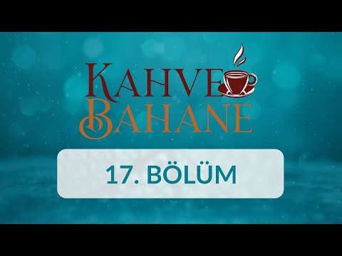 Prof. Dr. Ömer Bolat - Kahve Bahane 17.Bölüm