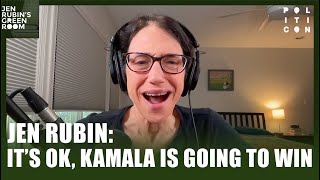 Jen Rubin Its Ok, Kamala Is Going To Win