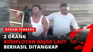 2 dari 8 Anggota Bajak Laut Berhasil Ditangkap, Sisanya Masih Diburu | Ragam Perkara tvOne
