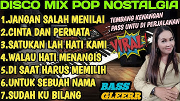 DISCO MIX POP NOSTALGIA TEMBANG LAWAS PAS UNTUK DI PERJALANAN BASS GLEERR