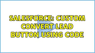 Salesforce: Custom convert lead button using code