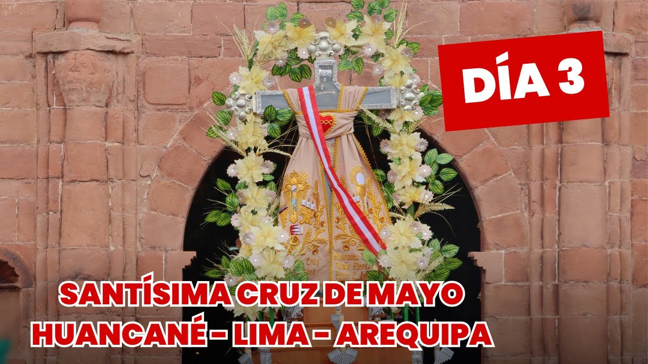 REPORTAJE CRUZ DE MAYO HUANCANE, LIMA Y AREQUIPA DÍA 03